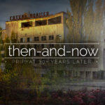 Pripyat - Then and Now - The Abandoned City Before and After the Chernobyl Disaster